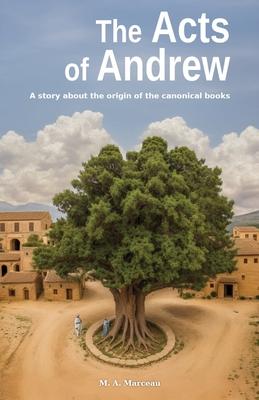 The Acts of Andrew: A story about the origin of the canonical books