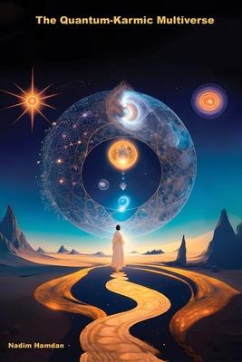 The Quantum-Karmic Multiverse: Navigating Our Personal Destiny in the Multiverse Subscription