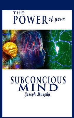 The Power of Your Subconscious Mind