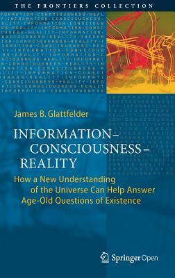 Information--Consciousness--Reality: How a New Understanding of the Universe Can Help Answer Age-Old Questions of Existence Subscription