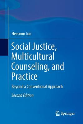 Social Justice, Multicultural Counseling, and Practice: Beyond a Conventional Approach