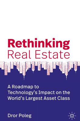 Rethinking Real Estate: A Roadmap to Technology's Impact on the World's Largest Asset Class