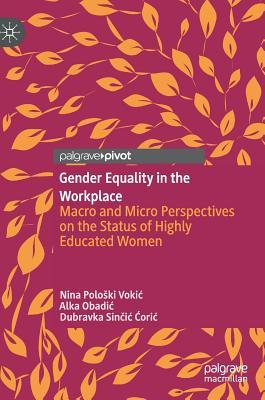 Gender Equality in the Workplace: Macro and Micro Perspectives on the Status of Highly Educated Women