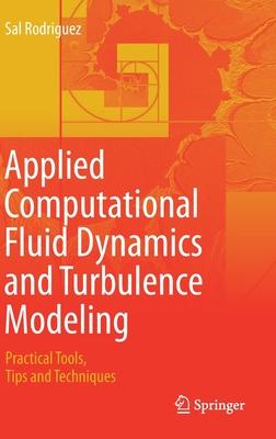 Applied Computational Fluid Dynamics and Turbulence Modeling: Practical Tools, Tips and Techniques Subscription