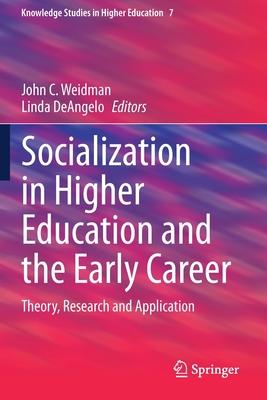 Socialization in Higher Education and the Early Career: Theory, Research and Application