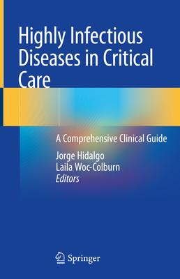 Highly Infectious Diseases in Critical Care: A Comprehensive Clinical Guide