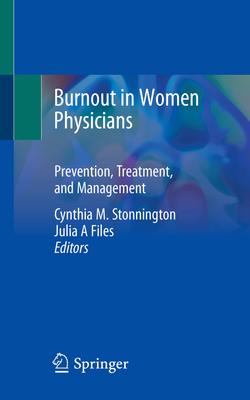 Burnout in Women Physicians: Prevention, Treatment, and Management