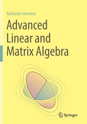 Advanced Linear and Matrix Algebra