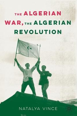 The Algerian War, the Algerian Revolution