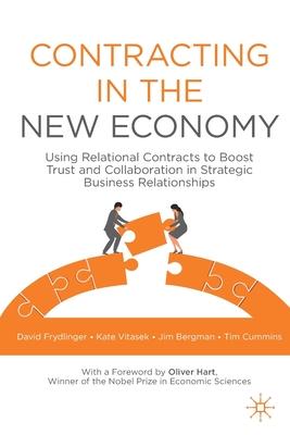 Contracting in the New Economy: Using Relational Contracts to Boost Trust and Collaboration in Strategic Business Relationships