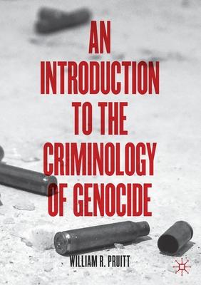 An Introduction to the Criminology of Genocide