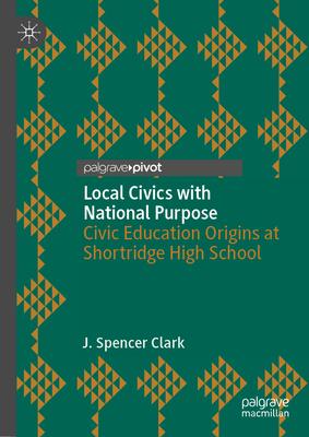 Local Civics with National Purpose: Civic Education Origins at Shortridge High School Subscription