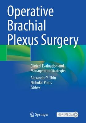 Operative Brachial Plexus Surgery: Clinical Evaluation and Management Strategies Subscription