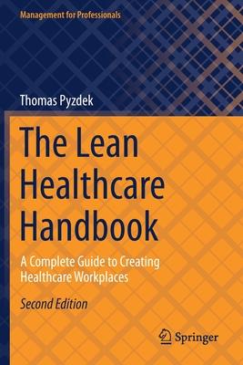 The Lean Healthcare Handbook: A Complete Guide to Creating Healthcare Workplaces