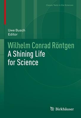 Wilhelm Conrad Rntgen: A Shining Life for Science Subscription