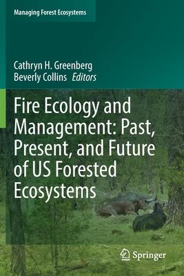 Fire Ecology and Management: Past, Present, and Future of Us Forested Ecosystems