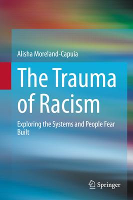 The Trauma of Racism: Exploring the Systems and People Fear Built