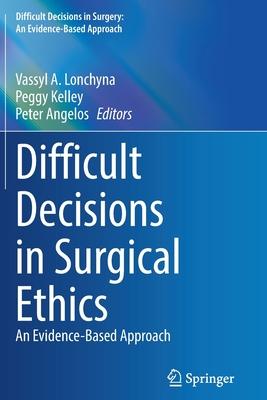 Difficult Decisions in Surgical Ethics: An Evidence-Based Approach