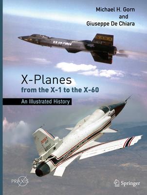 X-Planes from the X-1 to the X-60: An Illustrated History