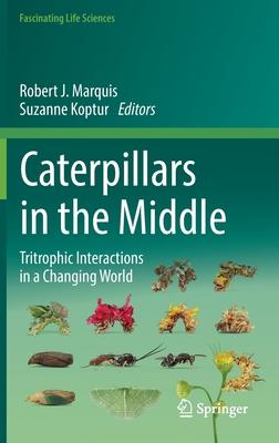 Caterpillars in the Middle: Tritrophic Interactions in a Changing World