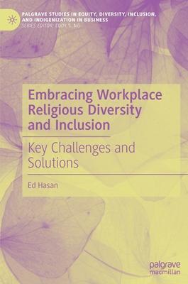 Embracing Workplace Religious Diversity and Inclusion: Key Challenges and Solutions