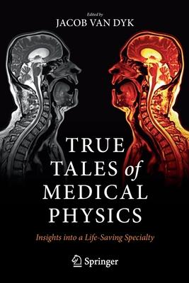 True Tales of Medical Physics: Insights Into a Life-Saving Specialty