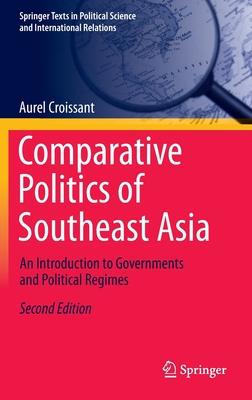 Comparative Politics of Southeast Asia: An Introduction to Governments and Political Regimes