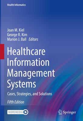 Healthcare Information Management Systems: Cases, Strategies, and Solutions