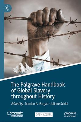 The Palgrave Handbook of Global Slavery Throughout History