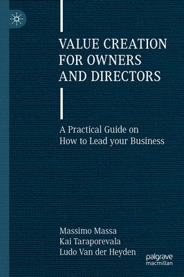 Value Creation for Owners and Directors: A Practical Guide on How to Lead Your Business