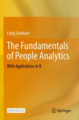 The Fundamentals of People Analytics: With Applications in R