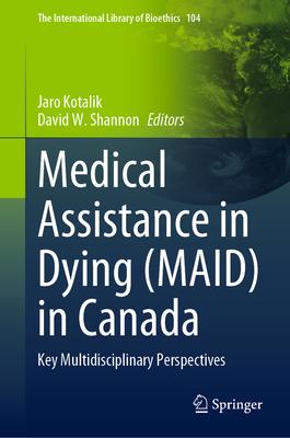 Medical Assistance in Dying (Maid) in Canada: Key Multidisciplinary Perspectives