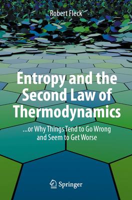 Entropy and the Second Law of Thermodynamics: ... or Why Things Tend to Go Wrong and Seem to Get Worse