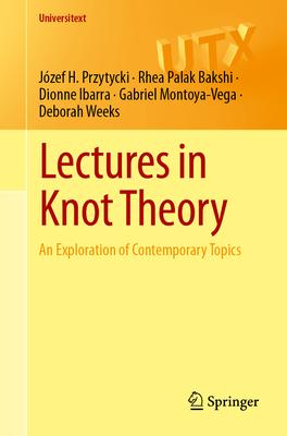 Lectures in Knot Theory: An Exploration of Contemporary Topics