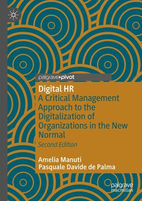 Digital HR: A Critical Management Approach to the Digitalization of Organizations in the New Normal