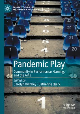 Pandemic Play: Community in Performance, Gaming, and the Arts