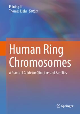 Human Ring Chromosomes: A Practical Guide for Clinicians and Families