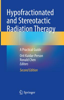 Hypofractionated and Stereotactic Radiation Therapy: A Practical Guide