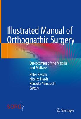 Illustrated Manual of Orthognathic Surgery: Osteotomies of the Maxilla and Midface