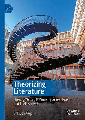 Theorizing Literature: Literary Theory in Contemporary Novels - And Their Analysis