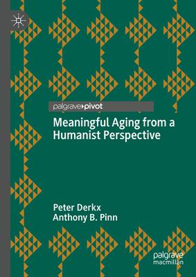 Meaningful Aging from a Humanist Perspective