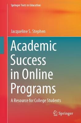 Academic Success in Online Programs: A Resource for College Students