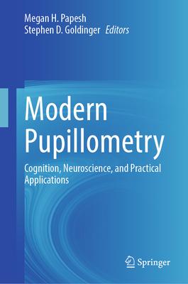 Modern Pupillometry: Cognition, Neuroscience, and Practical Applications