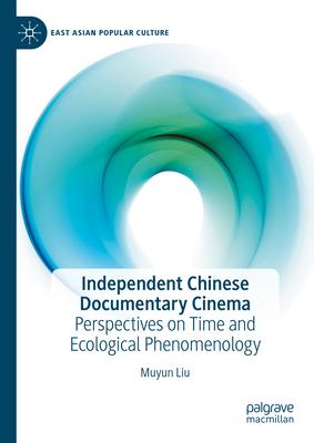 Independent Chinese Documentary Cinema: Perspectives on Time and Ecological Phenomenology