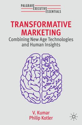 Transformative Marketing: Combining New Age Technologies and Human Insights