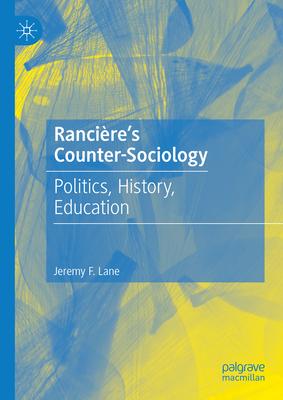 Rancire's Counter-Sociology: Politics, History, Education