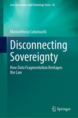 Disconnecting Sovereignty: How Data Fragmentation Reshapes the Law