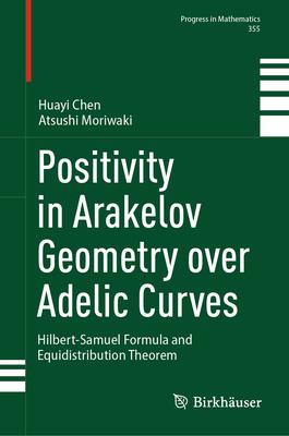 Positivity in Arakelov Geometry Over Adelic Curves: Hilbert-Samuel Formula and Equidistribution Theorem