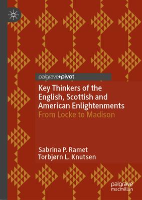 Key Thinkers of the English, Scottish and American Enlightenments: From Locke to Madison