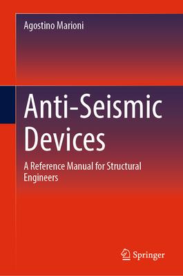 Anti-Seismic Devices: A Reference Manual for Structural Engineers